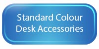Desk Accessories - Standard Colours
